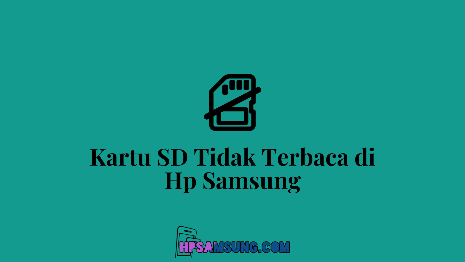 Kartu SD Tidak Terbaca di HP Samsung